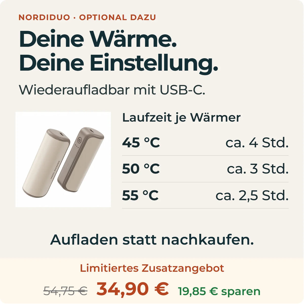 Laufzeit je Wärmer: 45 °C ca. 4 Std., 50 °C ca. 3 Std., 55 °C ca. 2,5 Std. Wiederaufladbar mit USB-C.