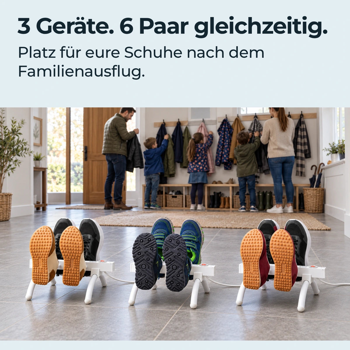 3 Geräte. 6 Paar gleichzeitig. Platz für eure Schuhe nach dem Familienausflug.